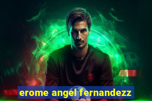 erome angel fernandezz